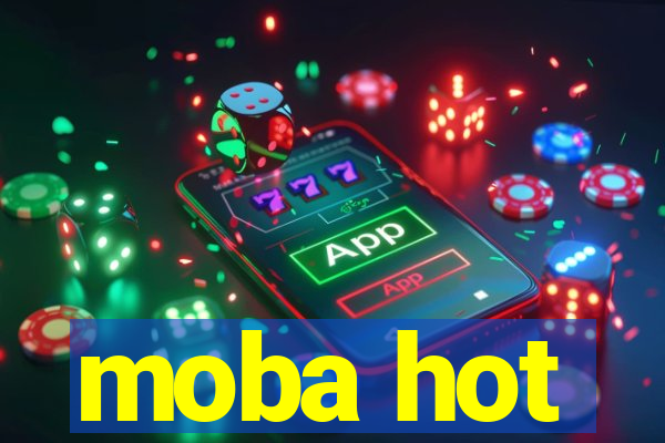 moba hot